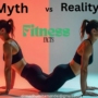 Bursting 6 Fitness Myths